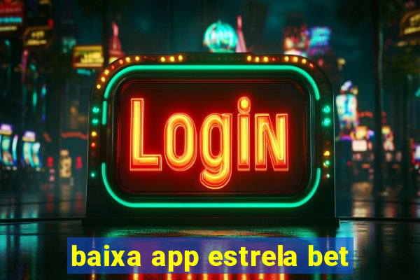 baixa app estrela bet